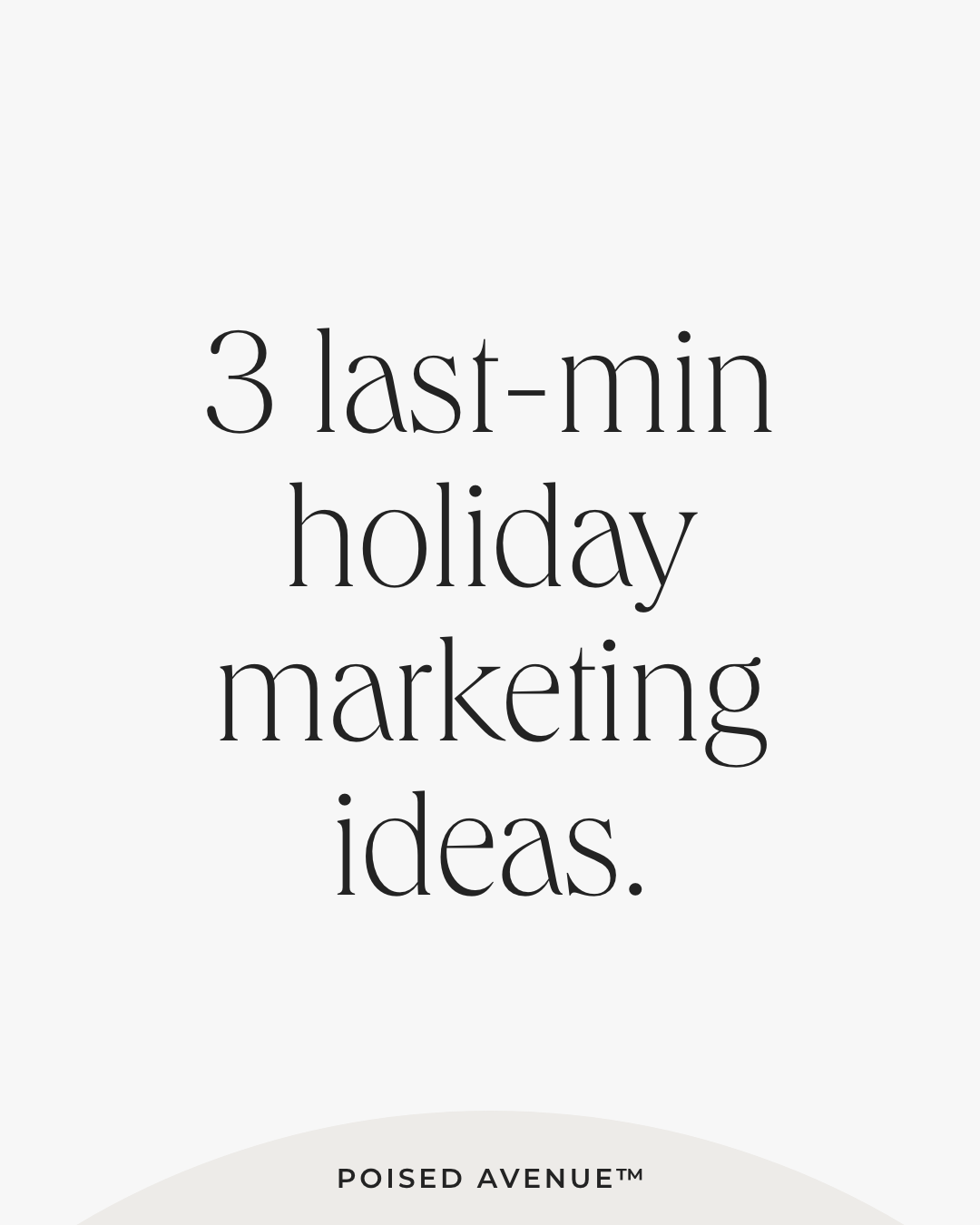 Last-minute holiday marketing ideas for small business owners by Amanda DeWoody of Poised Avenue Design Studio